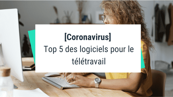 [Coronavirus] Top 5 des logiciels pour le télétravail