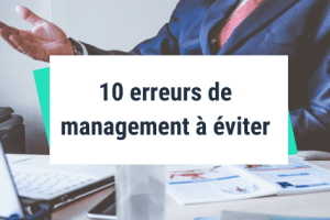 10 erreurs de management à éviter